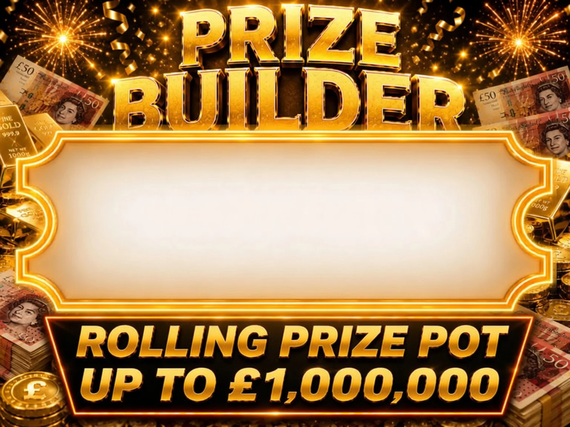PRIZE BUILDER UP TO £1,000,000 TAX FREE CASH END PRIZE