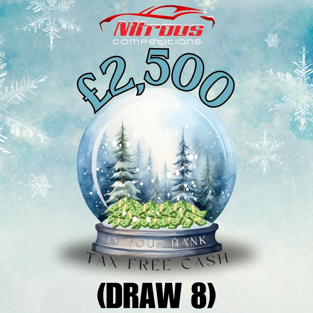 Draw 8, £2,500 Tax Free Cash [Draw December 10th] Nitrous Competitions